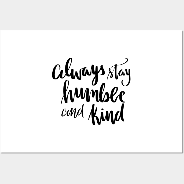 Humble and kind Wall Art by LFariaDesign